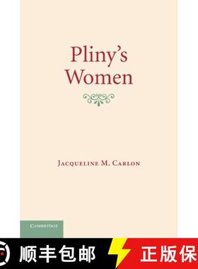 【3-4周达】Pliny's Women: Constructing Virtue and Creating Identity in the Roman World [9781107647145]