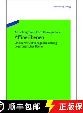 预订 Affine Ebenen：eine konstruktive Algebraisierung desarguesscher Ebenen [9783486721379]