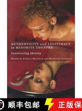 预订 Authenticity and Legitimacy in Minority Theatre: Constructing Identity [9781443821209]