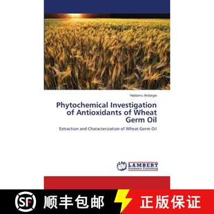 预订 Phytochemical Investigation of Antioxidants of Wheat Germ Oil [9783659124549]