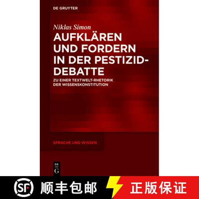 【3-4周达】Aufklaren und Fordern in der Pestizid-Debatte: Zu einer Textwelt-Rhetorik der Wissenskonst... [9783111077314]