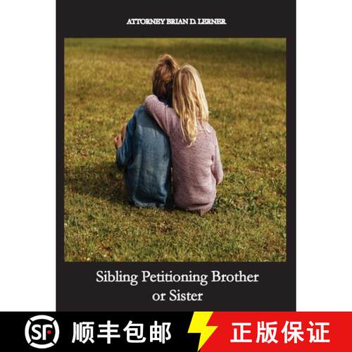 【3-4周达】Sibling Petitioning Brother or Sister: Petitioning your Brother or Sister if you are a U.S... [9781958990407]