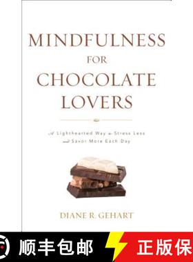 预订 Mindfulness for Chocolate Lovers : A Lighthearted Way to Stress Less and Savor More Each Day [9781538129067]