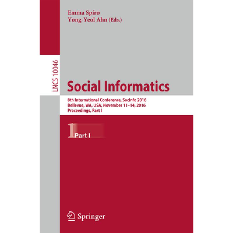 【4周达】Social Informatics: 8th International Conference, SocInfo 2016, Bellevue, WA, USA, November...[9783319478791]