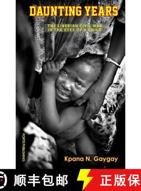 预订 Daunting Years: The Liberian Civil War in the Eyes of a Child [9780994630827]
