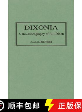 预订 Dixonia: A Bio-Discography of Bill Dixon [9780313302756]