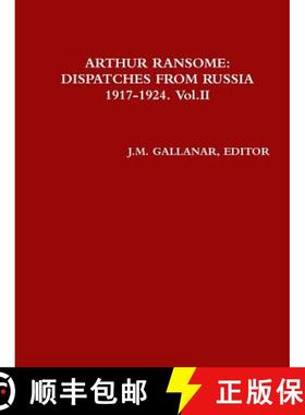 【3-4周达】Arthur Ransome: DISPATCHES FROM RUSSIA 1917-1924. Vol.II [9781365579561]