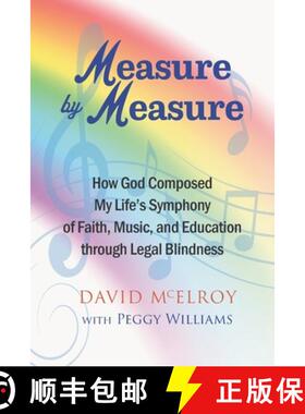 【3-4周达】Measure by Measure: How God Composed My Life's Symphony of Faith, Music, and Education thr... [9780982429471]