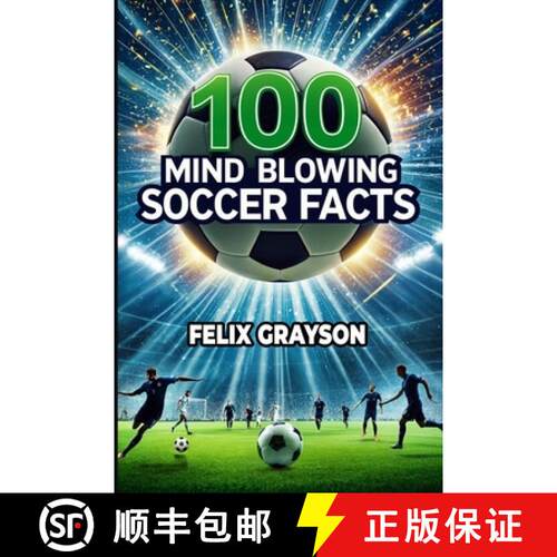 【3-4周达】100 Mind-Blowing Soccer Facts: 100 Unbelievable Stories That Prove Soccer is the Craziest ... [9781069832511]