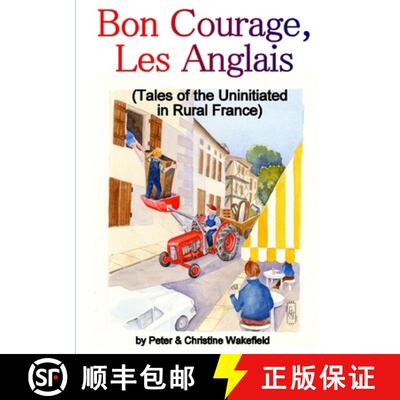 【3-4周达】Bon Courage, Les Anglais (Tales of the Uninitiated in Rural France) [9781291064186]