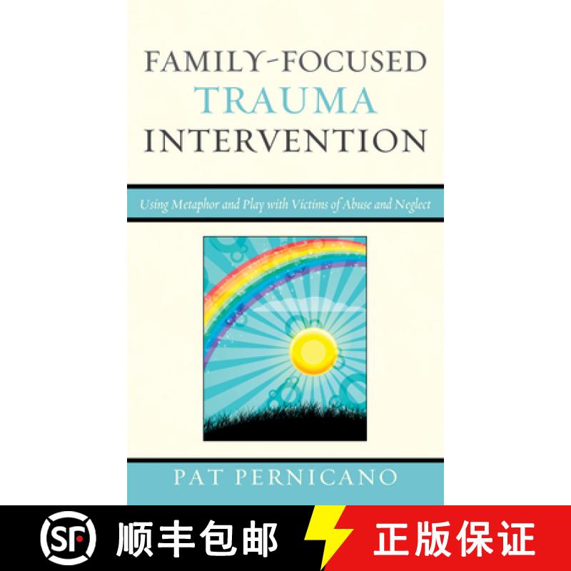 【3-4周达】Family-Focused Trauma Intervention : Using Metaphor and Play with Victims of Abuse and Neg... [9780765707727]