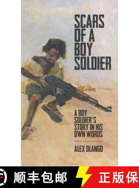 【3-4周达】Scars of a Boy Soldier: A Boy Soldier's Story in His Own Words [9781785077715]