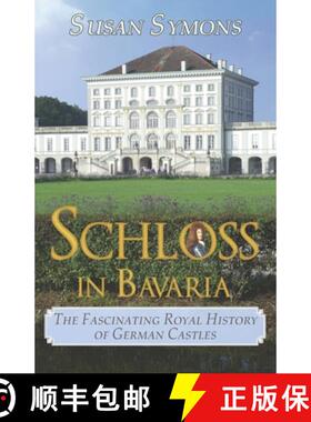 【3-4周达】Schloss in Bavaria: The Fascinating Royal History of German Castles [9780992801465]