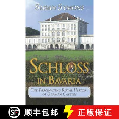 【3-4周达】Schloss in Bavaria: The Fascinating Royal History of German Castles [9780992801465]