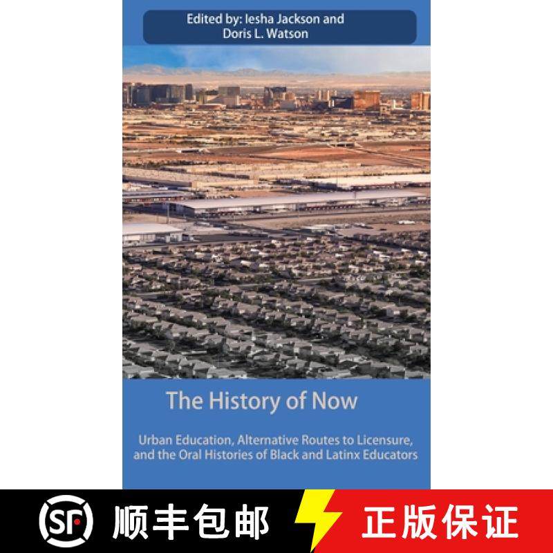 预订 The History of Now: Urban Education, Alternative Routes to Licensure, and the oral histories of ... [9781645043096]