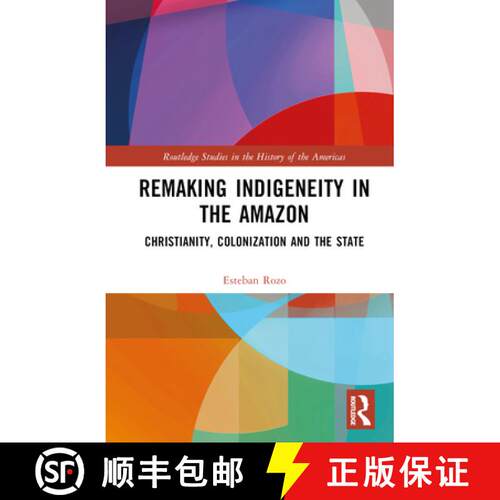 【3-4周达】精装 Remaking Indigeneity in the Amazon: Christianity, Colonization and the State [9781032440583]