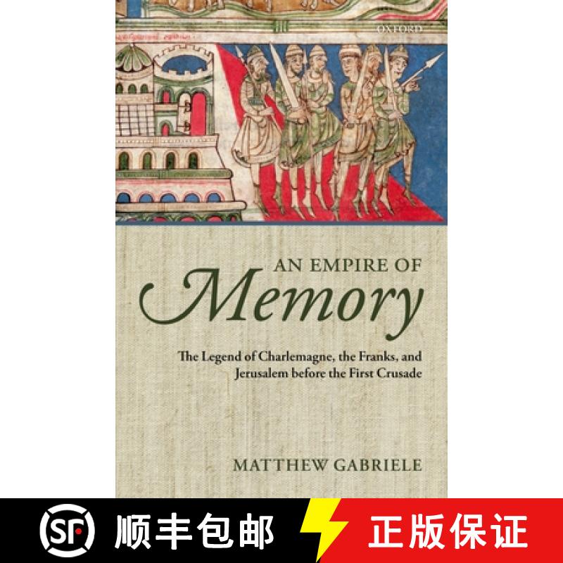 【2-3周达】An Empire of Memory: The Legend of Charlemagne, the Franks, and Jerusalem Before the First... [9780199686124]