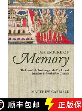 【3-4周达】An Empire of Memory: The Legend of Charlemagne, the Franks, and Jerusalem Before the First... [9780199686124]