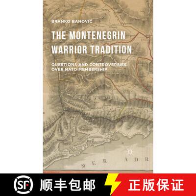 【3-4周达】The Montenegrin Warrior Tradition : Questions and Controversies over NATO Membership (1st ... [9781349576579]