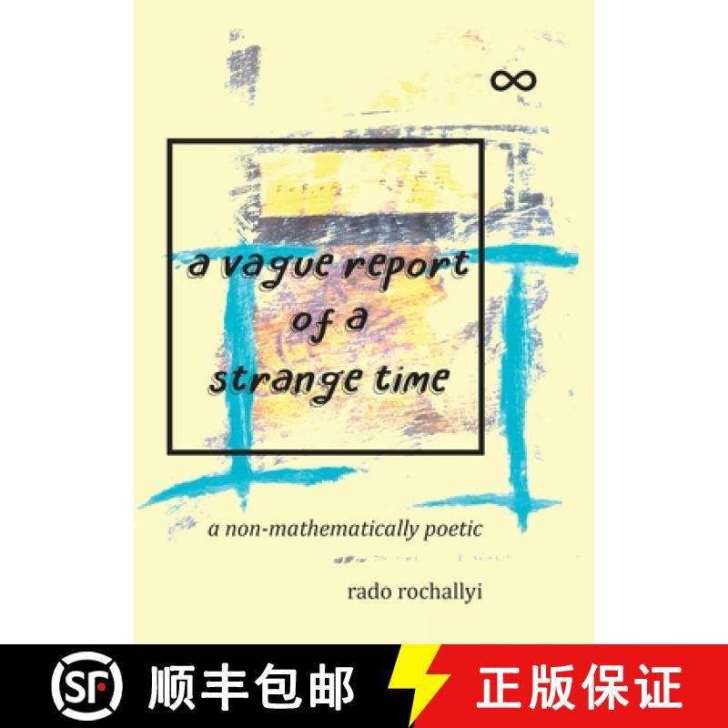 预订 A vague report of a strange time: a non-mathematically poetic [9781960810311]