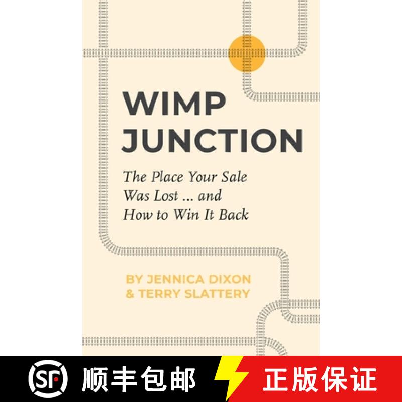 【2-3周达】Wimp Junction: The Place Your Sale Was Lost...and How to Win It Back: The Place Your Sale ... [9798989173303]