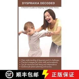 【3-4周达】Dyspraxia Decoded: A Parent's Guide to Helping Your Child Thrive: Practical strategies for... [9781914419652]