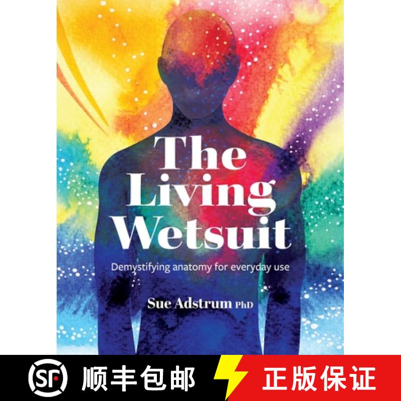 【2-3周达】The Living Wetsuit: Demystifying anatomy for everyday use [9780473708313]
