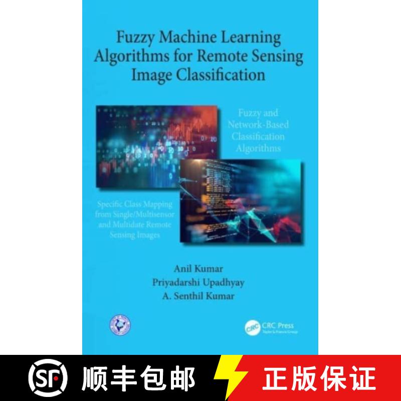 【3-4周达】Fuzzy Machine Learning Algorithms for Remote Sensing Image Classification [9780367355746]