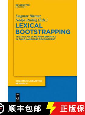 【3-4周达】Lexical Bootstrapping: The Role of Lexis and Semantics in Child Language Development [9783110308648]