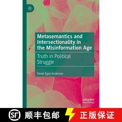 【3-4周达】Metasemantics and Intersectionality in the Misinformation Age : Truth in Political Struggle [9783030733384]