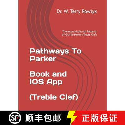 【3-4周达】Pathways To Parker: The Improvisational Patterns of Charlie Parker (Treble Clef) [9798986432908]