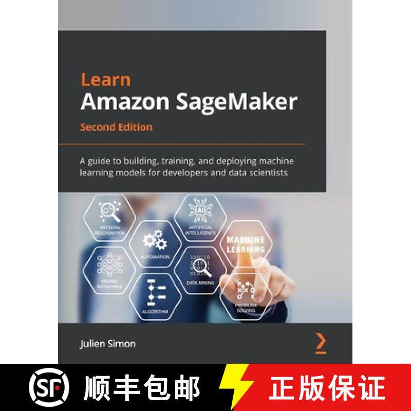 预订 Learn Amazon SageMaker - Second Edition: A guide to building, training, and deploying machine le... [9781801817950]