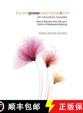 【3-4周达】The Empowerment Transplant: How to Reclaim Your Life as a Victim of Workplace Bullying [9781504300865]
