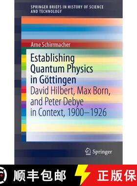 【3-4周达】Establishing Quantum Physics in Göttingen : David Hilbert, Max Born, and Peter Debye in C... [9783030227265]