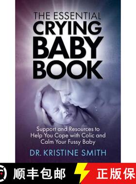 【3-4周达】The Essential Crying Baby Book: Support and Resources to Help You Cope with Colic and Calm... [9780999162507]