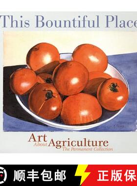 【3-4周达】This Bountiful Place: Art about Agriculture: The Permanent Collection [9780875953038]
