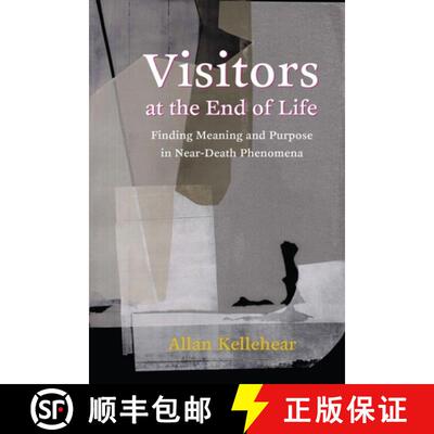 【3-4周达】Visitors at the End of Life – Finding Meaning and Purpose in Near–Death Phenomena [9780231182140]
