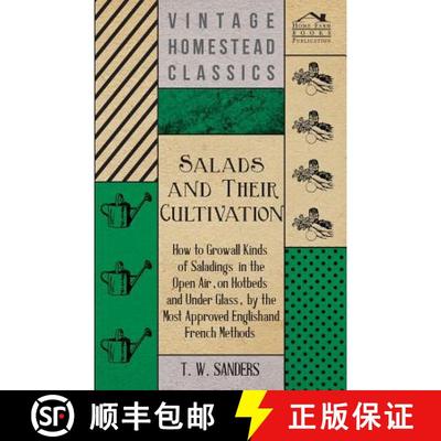 【2-3周达】Salads and Their Cultivation - How to Grow all Kinds of Saladings in the Open Air, on Hotb... [9781447479468]