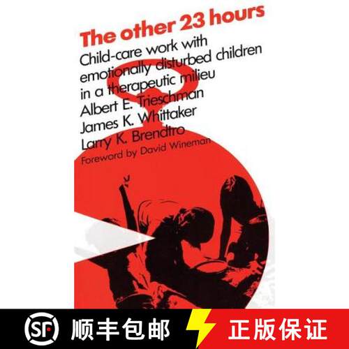 【3-4周达】The Other 23 Hours : Child Care Work with Emotionally Disturbed Children in a Therapeutic ... [9780202260860]