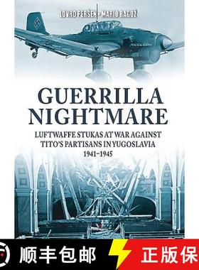 【3-4周达】Guerrilla Nightmare: Luftwaffe Stukas at War Against Tito's Partisans in Yugoslavia, 1941-... [9788365437785]