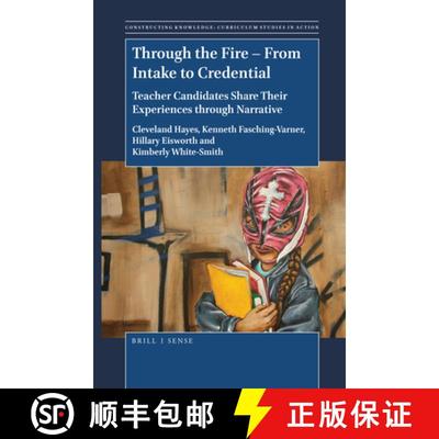 预订 Through the Fire - From Intake to Credential: Teacher Candidates Share Their Experiences Through... [9789004388185]