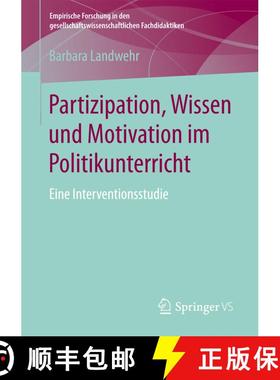 【3-4周达】Partizipation, Wissen und Motivation im Politikunterricht : Eine Interventionsstudie [9783658165062]