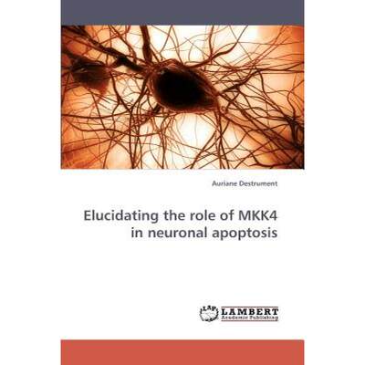 【4周达】Elucidating the role of MKK4 in neuronal apoptosis [9783838336862]