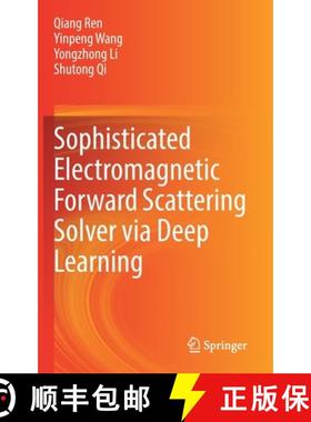 【3-4周达】Sophisticated Electromagnetic Forward Scattering Solver Via Deep Learning [9789811662607]