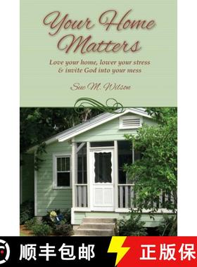 预订 Your Home Matters: Love your home, lower your stress & invite God into your mess [9780999110416]