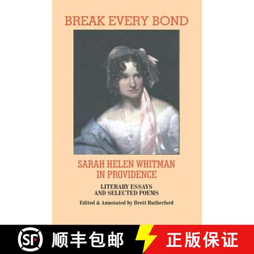 【3-4周达】Break Every Bond: Sarah Helen Whitman in Providence: Literary Essays and Selected Poems [9780922558001]