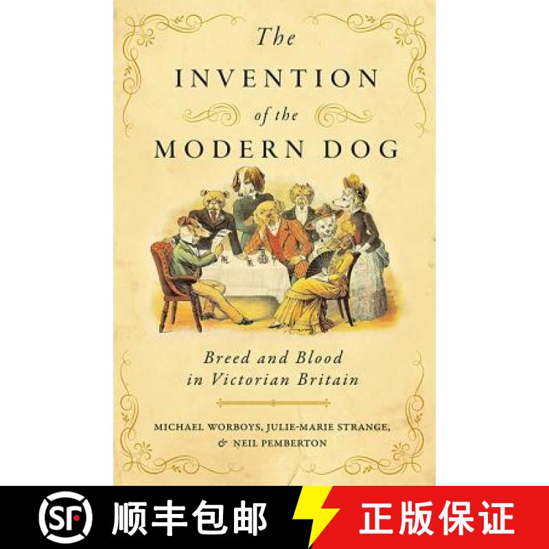 【3-4周达】The Invention of the Modern Dog: Breed and Blood in Victorian Britain [9781421426587]