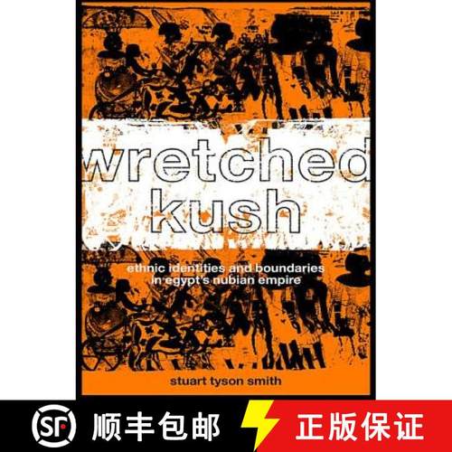 【3-4周达】Wretched Kush: Ethnic Identities and Boundries in Egypt's Nubian Empire [9780415369855]
