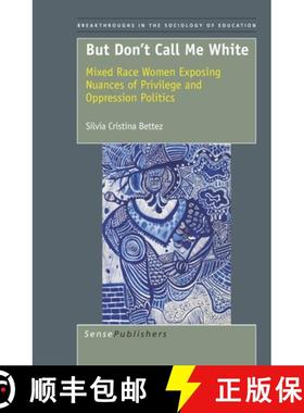 预订 But Don't Call Me White: Mixed Race Women Exposing Nuances of Privilege and Oppression Politics [9789460916915]