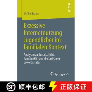 【3-4周达】Exzessive Internetnutzung Jugendlicher im familialen Kontext : Analysen zu Sozialschicht, ... [9783658041960]